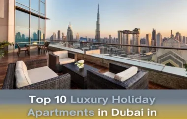 Top 10 Luxury Holiday Apartments in Dubai in 2025