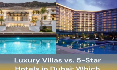 Luxury Villas vs. 5-Star Hotels in Dubai: Which is Better?