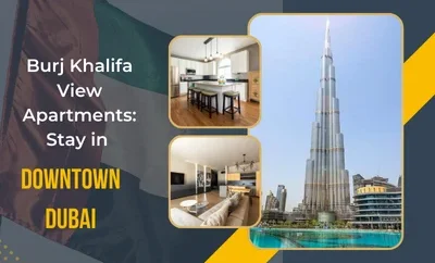 Burj Khalifa View Apartments: Stay in Downtown Dubai